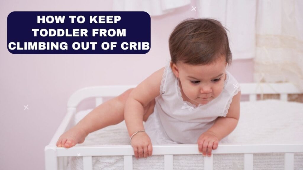 how to keep toddler from climbing out of crib