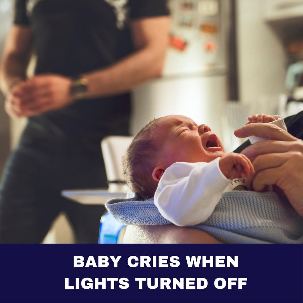 Baby Cries When Lights Turned Off