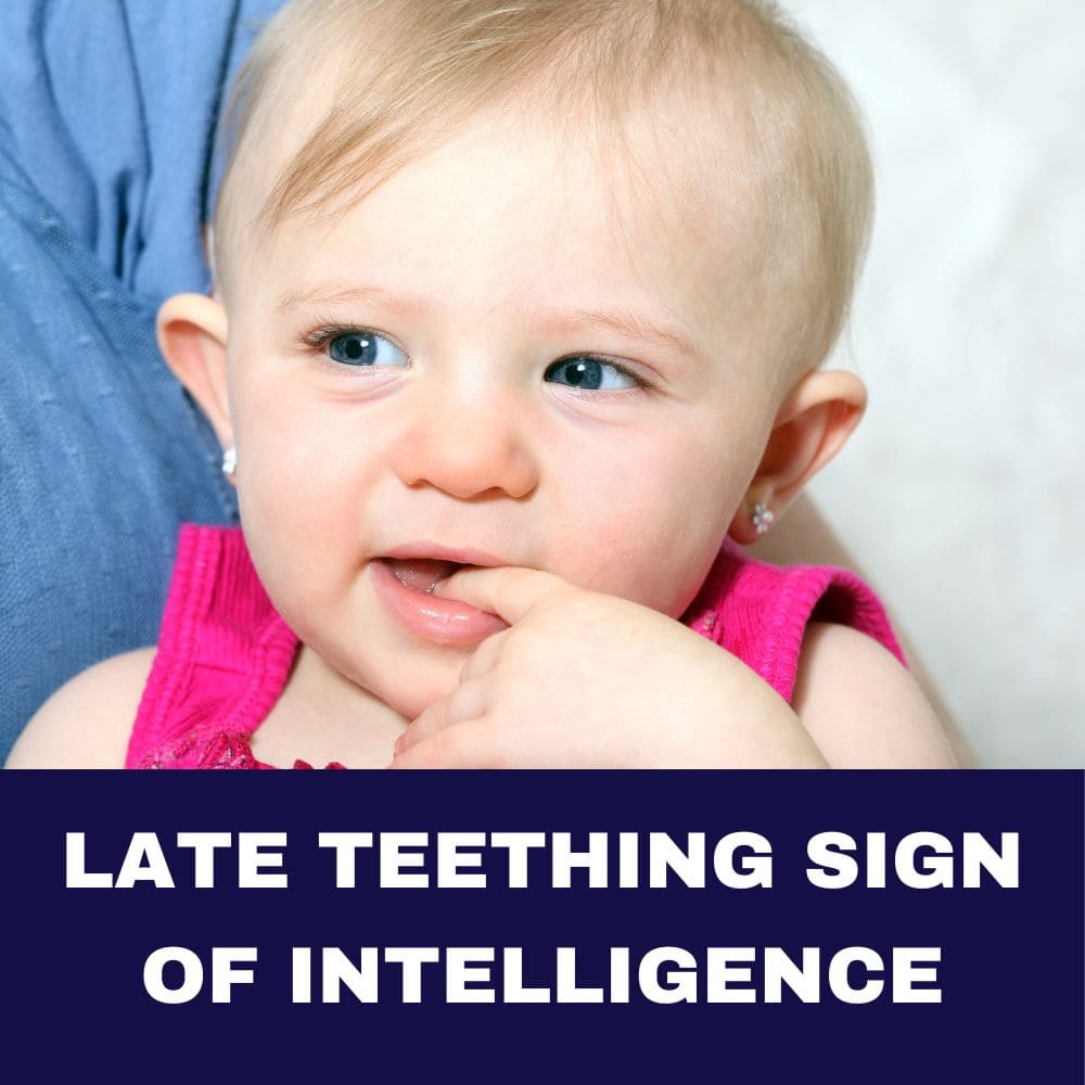 Late Teething Sign of Intelligence 2