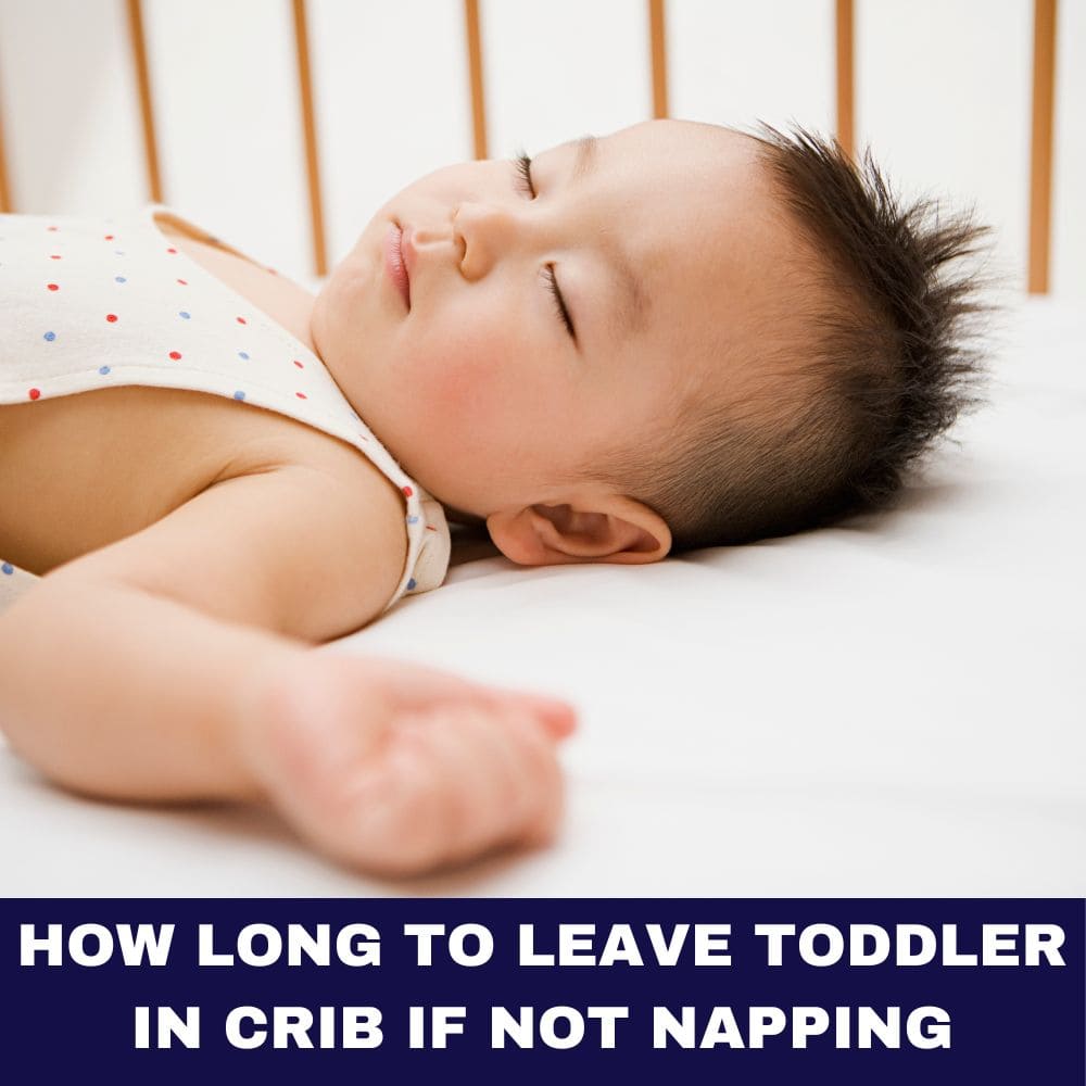 How Long to Leave Toddler in Crib If Not Napping 2