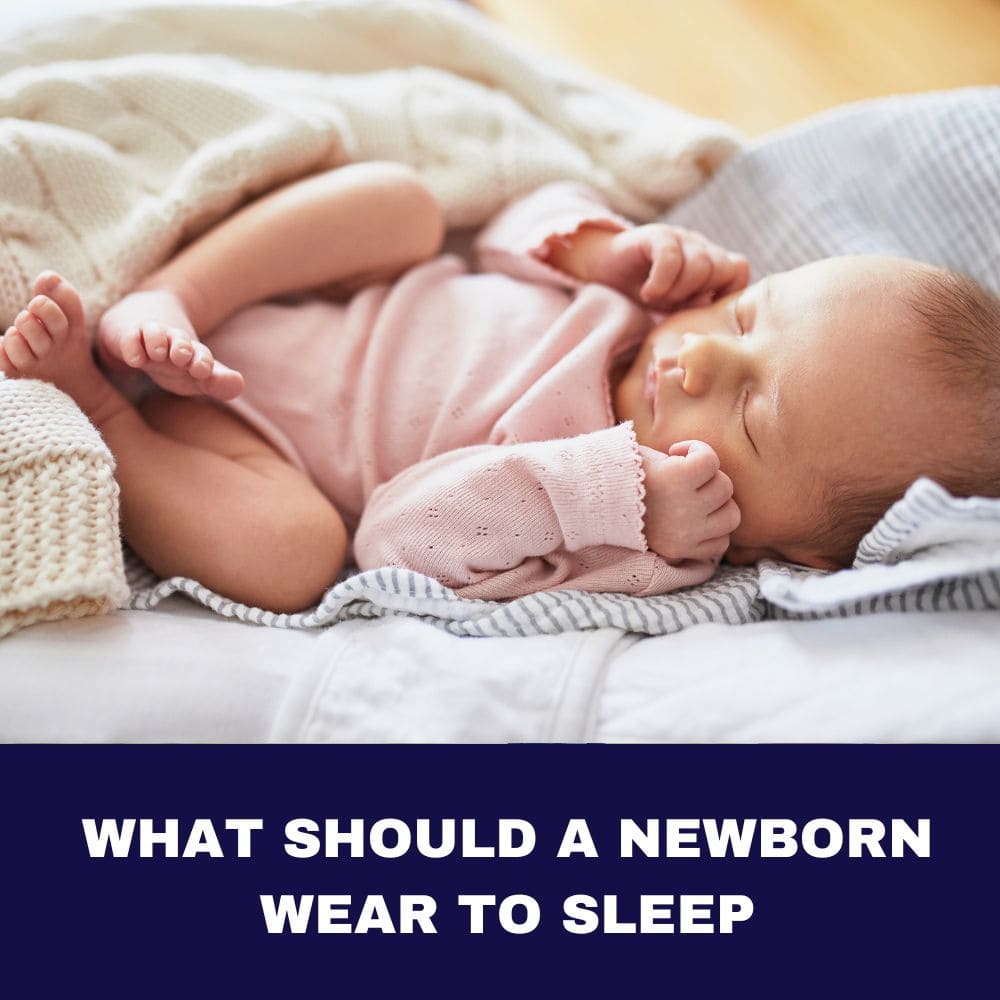 What Should A Newborn Wear To Sleep