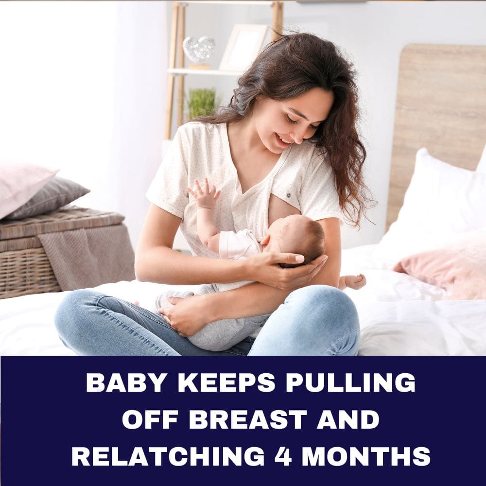 Baby Keeps Pulling Off Breast and Relatching 4 Months 2